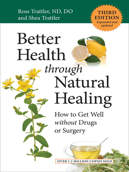 Title details for Better Health through Natural Healing, Third Edition by Ross Trattler, N.D., D.O. - Available